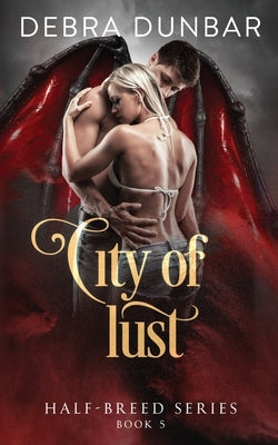 City of Lust by Dunbar, Debra