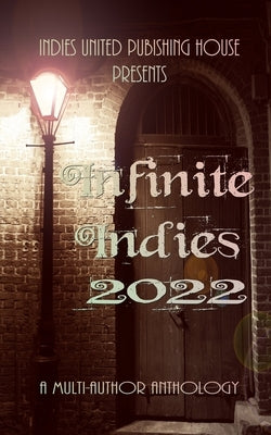 Infinite Indies: 2022 by Publishing House, Indies United