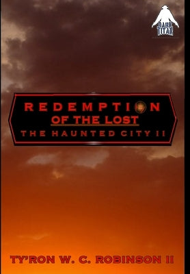 Redemption of the Lost: The Haunted City II by Robinson, Ty'ron W. C., II