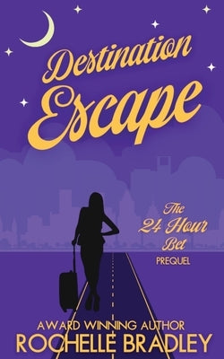 Destination Escape: An Evil Twin, Billionaire, Secret Escape Comedy by Bradley, Rochelle