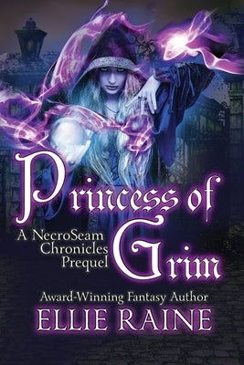 Princess of Grim: YA Dark Fantasy Adventure by Raine, Ellie