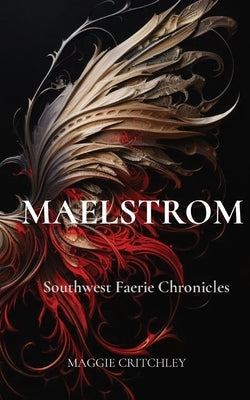 Maelstrom: Southwest Faerie Chronicles by Critchley, Maggie