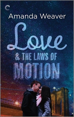 Love and the Laws of Motion: A Romantic Comedy by Weaver, Amanda