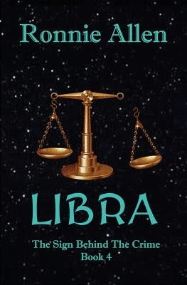 Libra: The Sign Behind the Crime Book 4 by Allen, Ronnie