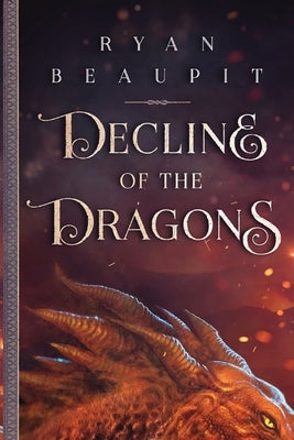 Decline of the Dragons by Beaupit, Ryan