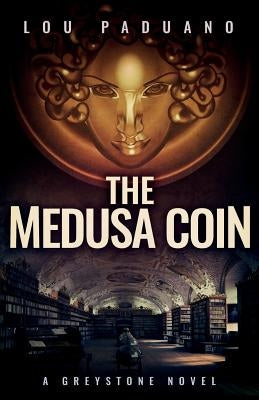 The Medusa Coin: A Greystone Novel by Paduano, Lou