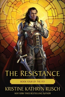 The Resistance: Book Four of The Fey by Rusch, Kristine Kathryn