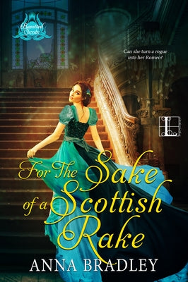 For the Sake of a Scottish Rake: A Friends to Lovers Highlander Romance by Bradley, Anna