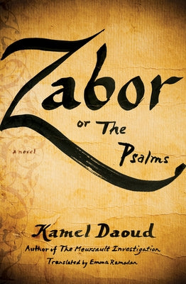 Zabor, or the Psalms by Daoud, Kamel