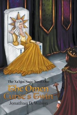 The Xa'igoi Saga, Novel One: The Omen Curse's Twin by Wilson, Jonathan D.