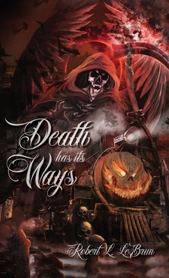 Death Has Its Ways by Lebrun, Robert L.