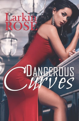 Dangerous Curves by Rose, Larkin