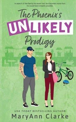 The Phoenix's UNLIKELY Prodigy: A Swoony, Steamy Secret Baby Military Hero Hometown Romance by Clarke, Maryann