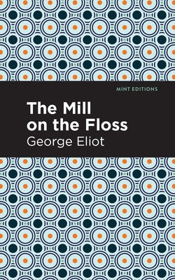 The Mill on the Floss by Eliot, George