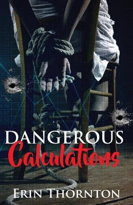 Dangerous Calculations by Thornton, Erin