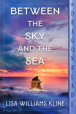 Between the Sky and the Sea by Kline, Lisa Williams