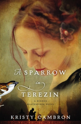 A Sparrow in Terezin by Cambron, Kristy