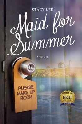 Maid for Summer - A Novel by Lee, Stacy