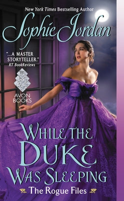 While the Duke Was Sleeping: The Rogue Files by Jordan, Sophie