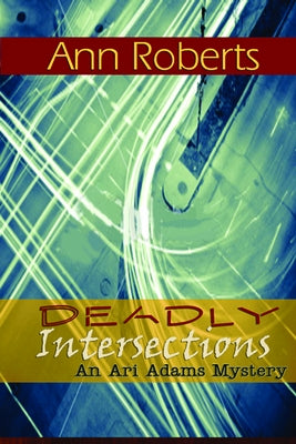 Deadly Intersection by Roberts, Ann