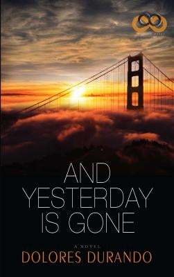 And Yesterday Is Gone by Durando, Dolores