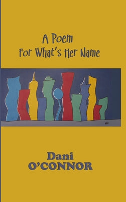 A Poem for What's Her Name by O'Connor, Dani