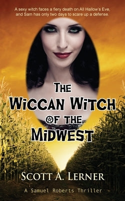 The Wiccan Witch of the Midwest by Lerner, Scott A.