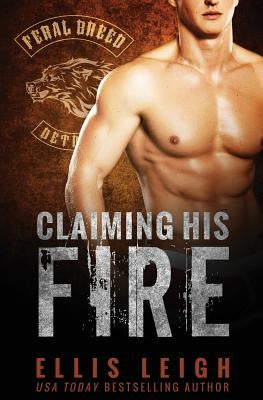 Claiming His Fire by Leigh, Ellis