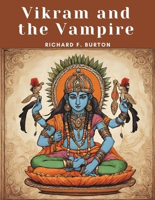 Vikram and the Vampire by Richard F Burton