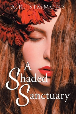 A Shaded Sanctuary by Simmons, A. R.