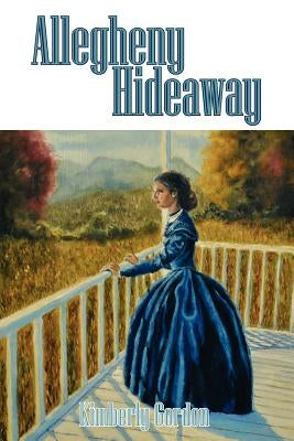 Allegheny Hideaway by Gordon, Kimberly Tanner