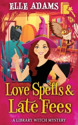 Love Spells & Late Fees by Adams, Elle