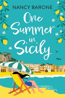 One Summer in Sicily: An Absolutely Perfect Romantic Read from Nancy Barone to Escape with in 2024 by Barone, Nancy