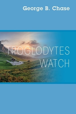 Troglodytes Watch by Chase, George B.