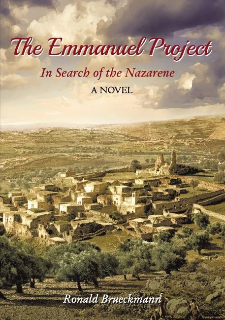 The Emmanuel Project: In Search of the Nazarene a Novel by Brueckmann, Ronald