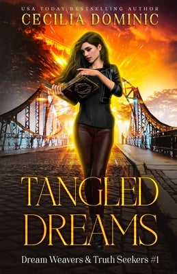 Tangled Dreams: A Dream Weavers and Truth Seekers Book by Dominic, Cecilia