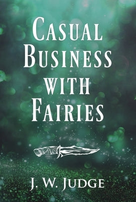 Casual Business with Fairies by Judge, J. W.