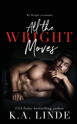 All the Wright Moves by Linde, K. A.