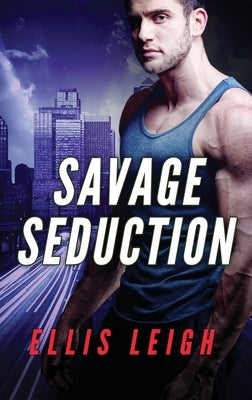 Savage Seduction: A Dire Wolves Mission by Leigh, Ellis