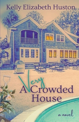 A Very Crowded House: Summer fun turned twisty mystery by Huston, Kelly Elizabeth