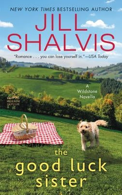 The Good Luck Sister: A Wildstone Novella by Shalvis, Jill