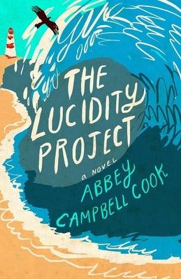 The Lucidity Project by Cook, Abbey Campbell