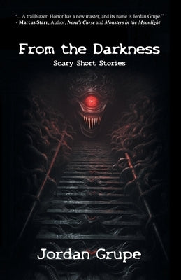 From the Darkness: Scary Short Stories by Grupe, Jordan