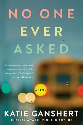 No One Ever Asked by Ganshert, Katie