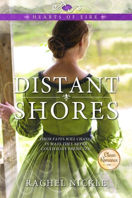 Hearts of Eire: Distant Shores by Nickle, Rachel