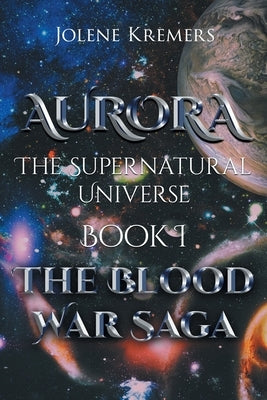 Aurora: The Supernatural Universe: Book I by Kremers, Jolene