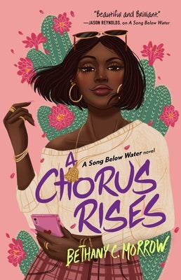 A Chorus Rises: A Song Below Water Novel by Morrow, Bethany C.