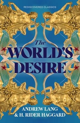 The World's Desire by Haggard, H. Rider