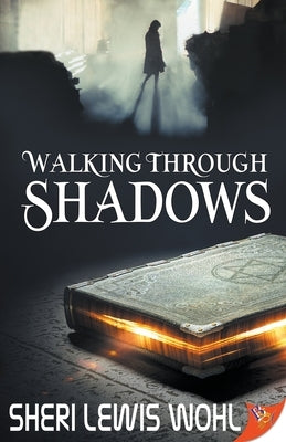 Walking Through Shadows by Wohl, Sheri Lewis