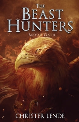 The Beast Hunters Blood Oath by Lende, Christer